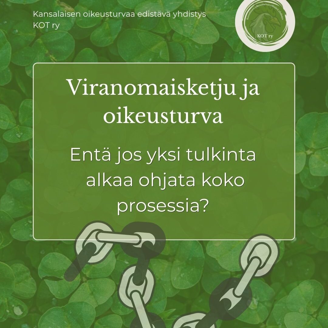 Viranomaisketju ja oikeusturva. Entä jos yhden viranomaisen tekemä tulkinta alkaa ohjata koko viranomaisketjua?