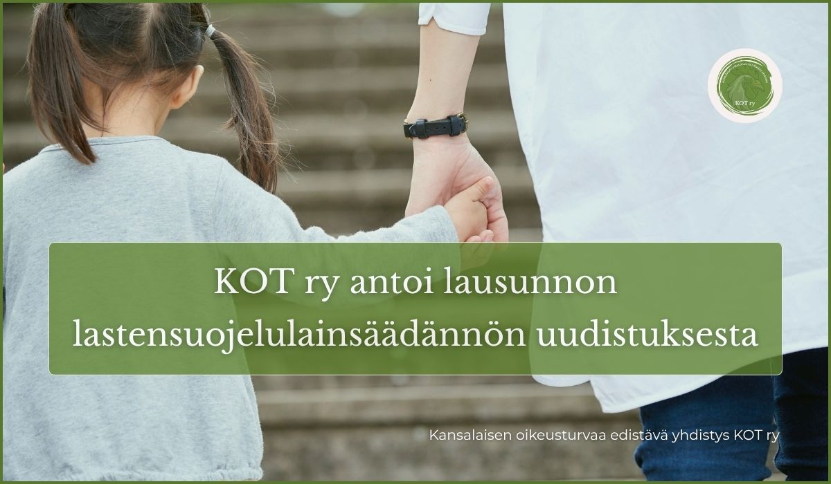 Lapsen oikeusturva lastensuojelussa – KOT ry:n lausunto lastensuojelulain uudistuksesta
