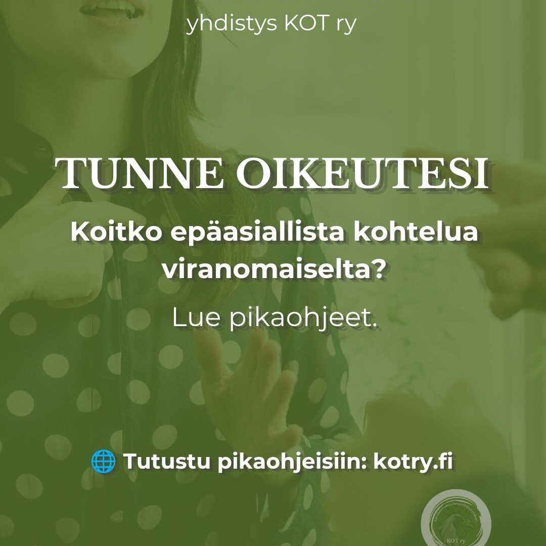 6.6.2026. Tunne oikeutesi. Koitko epäasiallista kohtelua viranomaiselta? Lue pikaohjeet.